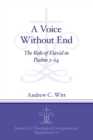 A Voice Without End : The Role of David in Psalms 3-14 - Book