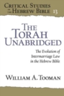 The Torah Unabridged : The Evolution of Intermarriage Law in the Hebrew Bible - Book