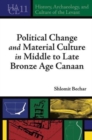 Political Change and Material Culture in Middle to Late Bronze Age Canaan - Book