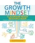 The Growth Mindset Classroom-ready Resource Book : A Teacher's Toolkit for For Encouraging Grit and Resilience in All Students - Book