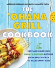 The 'ohana Grill Cookbook : Easy and Delicious Hawai'i-Inspired Recipes from BBQ Chicken to Kalbi Short Ribs - Book