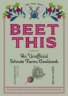 Beet This : An Unofficial Schrute Farms Cookbook - Book