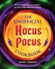 The Unofficial Hocus Pocus Cookbook : 50 Bewitchingly Delicious Recipes for Fans of the Halloween Classic - Book