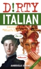 Dirty Italian: Third Edition : Everyday Slang from 'What's Up?' to 'F*%# Off!' - Book
