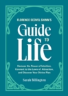 Florence Scovel Shinn's Guide To Life : Harness the Power of Intuition, Connect to the Laws of Attraction, and Discover Your Divine Plan - Book