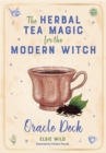 The Herbal Tea Magic For The Modern Witch Oracle Deck : A 40-Card Deck and Guidebook for Creating Tea Readings, Herbal Spells, and Magical Rituals - Book