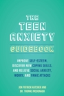 The Teen Anxiety Guidebook : Improve Self-Esteem, Discover New Coping Skill, and Relieve Social Anxiety, Worry, and Panic Attacks - Book