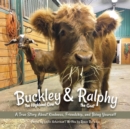 Buckley The Highland Cow And Ralphy The Goat : A True Story about Kindness, Friendship, and Being Yourself - Book