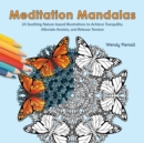 Meditation Mandalas : 24 Soothing Nature-based Illustrations to Achieve Tranquility, Alleviate Anxiety, and Release Tension - Book