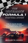 The Ultimate Formula 1 Trivia Book : The F1 Fan's Guide to Must-Know Terminology, Legendary Drivers, Famous Circuits, and More (Including Facts on Lewis Hamilton, Michael Schumacher, Max Verstappen, a - Book