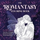 The Romantasy Coloring Book : An Adult Coloring Book Featuring 24 Gorgeous Romance and Fantasy-Themed Illustrations - Book