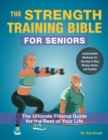 The Strength Training Bible for Seniors : The Ultimate Fitness Guide for the Rest of Your Life - eBook