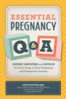 Essential Pregnancy Q&A : Expert Answers and Advice for Every Stage of Your Pregnancy and Postpartum Journey - eBook