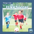 Things I Like: I Like Soccer - Book
