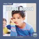 How I Feel: I Feel Bored - Book