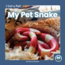 I Got a Pet! My Pet Snake - Book