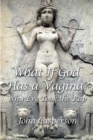 What If God Has a Vagina? : Why Eve Took the Rap - eBook