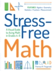 Stress-Free Math : A Visual Guide to Acing Math in Grades 4-9 - Book