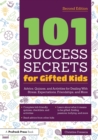 101 Success Secrets for Gifted Kids : Advice, Quizzes, and Activities for Dealing With Stress, Expectations, Friendships, and More - Book