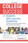 College Success for Students With Learning Disabilities : A Planning and Advocacy Guide for Teens With LD, ADHD, ASD, and More - Book