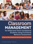 Classroom Management for Gifted and Twice-Exceptional Students Using Functional Behavior Assessment : A Step-by-Step Professional Learning Program for Teachers - Book