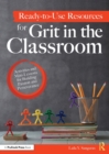 Ready-to-Use Resources for Grit in the Classroom : Activities and Mini-Lessons for Building Passion and Perseverance - Book