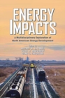 Energy Impacts : A Multidisciplinary Exploration of North American Energy Development - Book