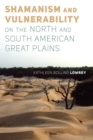 Shamanism and Vulnerability on the North and South American Great Plains - Book