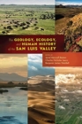 The Geology, Ecology, and Human History of the San Luis Valley - Book