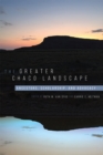 The Greater Chaco Landscape : Ancestors, Scholarship, and Advocacy - eBook