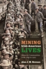 Mining Irish-American Lives : Western Communities from 1849 to 1920 Volume 1 - Book