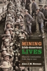 Mining Irish-American Lives : Western Communities from 1849 to 1920 - eBook