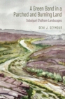 A Green Band in a Parched and Burning Land : Sobaipuri Oodham Landscapes - Book