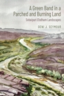 A Green Band in a Parched and Burning Land : Sobaipuri O'odham Landscapes - eBook