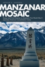 Manzanar Mosaic : Essays and Oral Histories on America's First World War II Japanese American Concentration Camp - Book