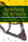 Reaching All Writers : A Pedagogical Guide for Evolving College Writing Classrooms - eBook