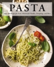 Pasta : Over 100 Recipes for Noodles, Dumplings, and So Much More! - Book