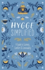 Hygge Simplified : A Guide to Scandinavian Coziness, Comfort and   Conviviality (Happiness, Self-Help, Danish, Love, Safety, Change, Housewarming Gift) - Book