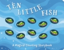 Ten Little Fish : A Magical Counting Storybook - Book