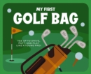 My First Golf Bag : Tee Up to Drive, Putt, and Play like a Young Pro! - Book