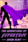 Adventures of SuperTroy - eBook