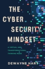 The Cybersecurity Mindset : A Virtual and Transformational Thinking Mode - eBook