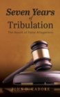 Seven Years of Tribulation : Results of False Allegations - eBook