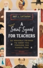A Saint Squad for Teachers : 45 Heavenly Friends to Carry You through the School Year - eBook