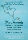 The Family That Prays Together Stays Together : Discover the Promise and Power of the Rosary with Fr. Patrick Peyton - eBook