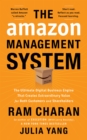 The Amazon Management System : The Ultimate Digital Business Engine That Creates Extraordinary Value for Both Customers and Shareholders - Book