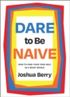 Dare to Be Naive - Book