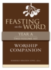 Feasting on the Word Worship Companion, Year A - Two-Volume Set : Liturgies for Year A - eBook