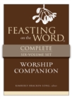 Feasting on the Word Worship Companion Complete Six-Volume Set : Liturgies for Years A, B, and C - eBook