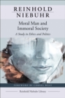 Moral Man and Immoral Society : A Study in Ethics and Politics - eBook